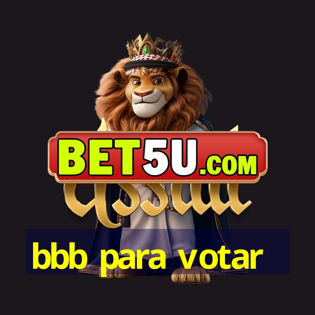 bbb para votar